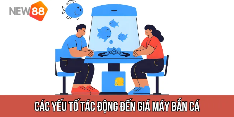 Các yếu tố tác động đến giá máy bắn cá
