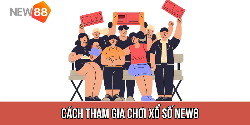 Cách tham gia chơi xổ số New88 nhanh chóng và an toàn