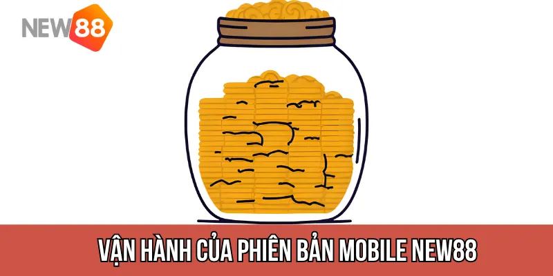 Phiên bản mobile của New88 có vận hành trơn tru không?