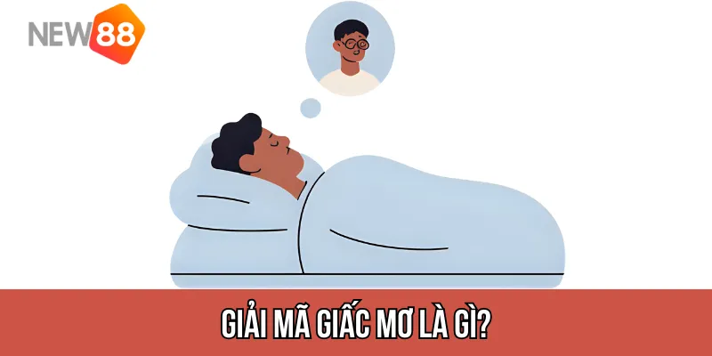 Giải mã giấc mơ là gì?
