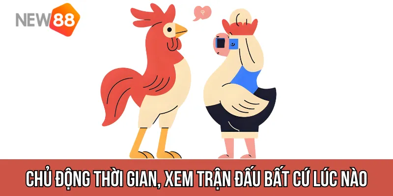 Chủ động thời gian, xem trận đấu bất cứ lúc nào