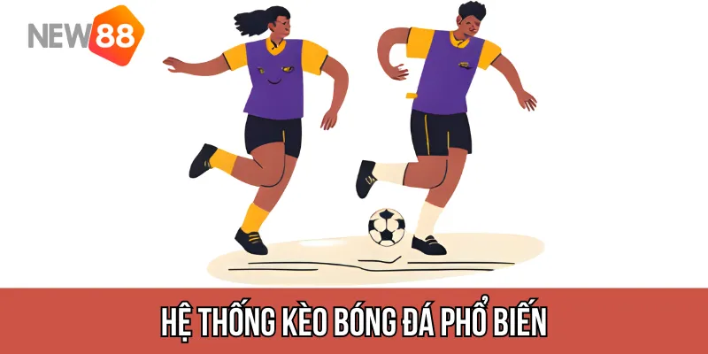 Hệ thống kèo bóng đá phổ biến